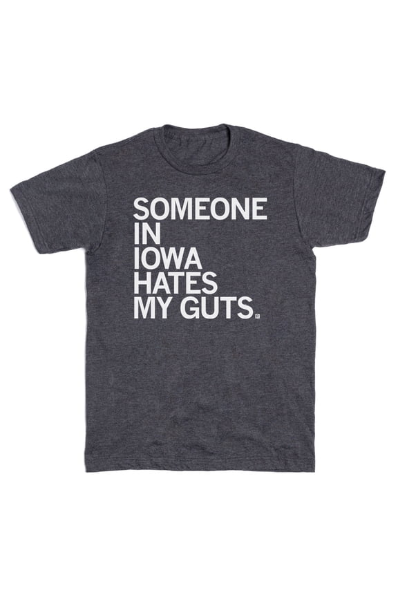 Someone Hates My Guts IA Graphic Tee TShirt Gift