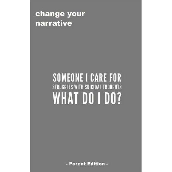 Someone I Care For Struggles With Suicidal Thought. What Do I Do? - Parent Edition - (Paperback)