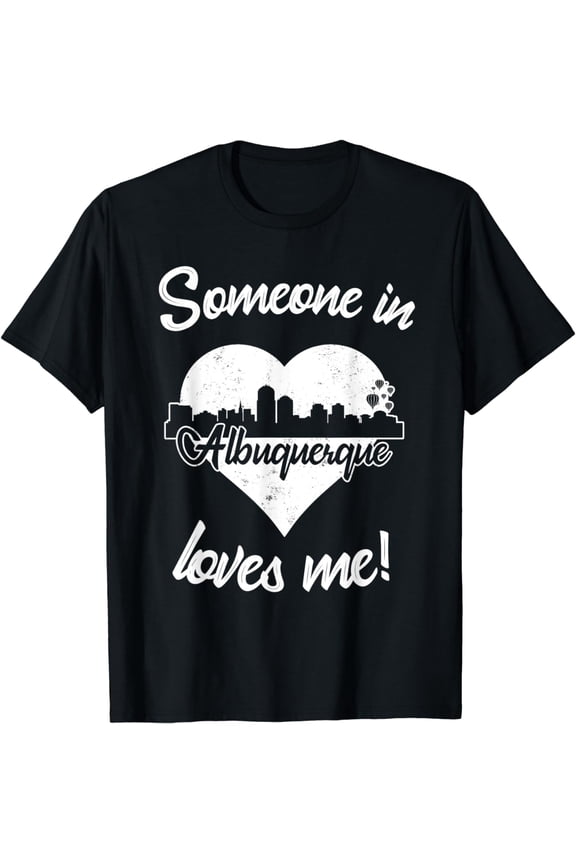 Someone In Albuquerque New Mexico Loves Me Heart Skyline T-Shirt