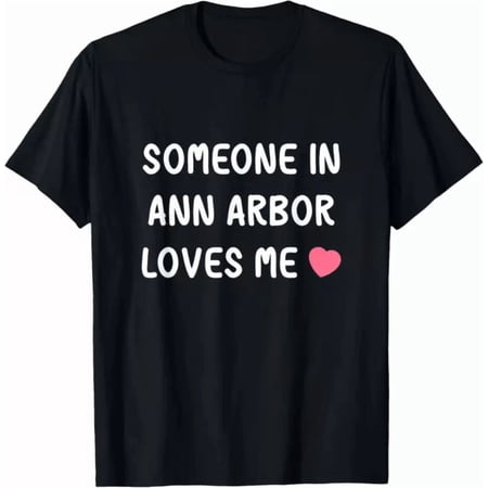 Someone In Ann Arbor Loves Me Michigan Mi State Love Family T-Shirt