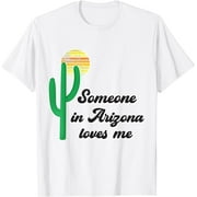 Someone In Arizona Loves Me T-Shirt