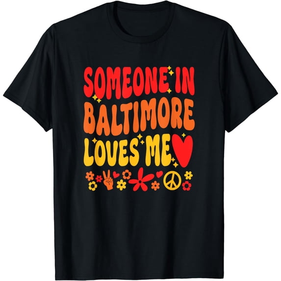 Someone In Baltimore Loves Me T-Shirt