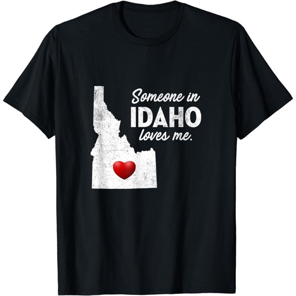 Someone In Idaho Loves Me - Idaho T-Shirt ID