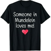Someone In MUNDELEIN IL ILLINOIS Loves Me City Home Gift T-Shirt