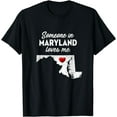 thumbnail image 1 of Someone In Maryland Loves Me - Maryland Shirt MD T-Shirt, 1 of 4