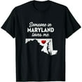 thumbnail image 1 of Someone In Maryland Loves Me - Maryland Shirt MD T-Shirt, 1 of 7