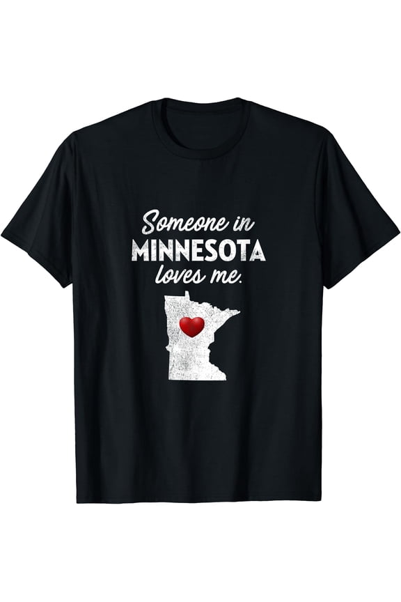 Someone In Minnesota Loves Me - Minnesota T-Shirt MN