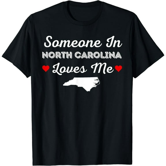Someone In North Carolina Loves Me Home Family State Map NC T-Shirt