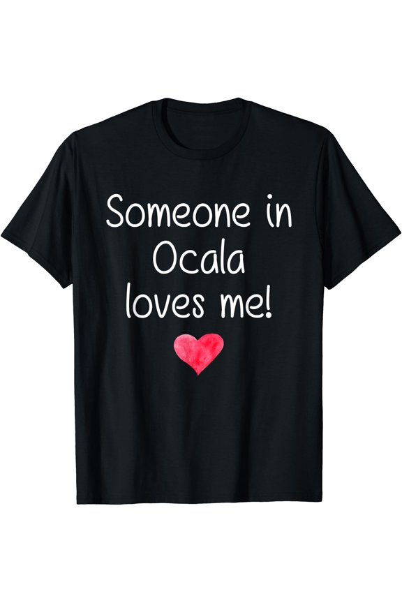 Someone In OCALA FL FLORIDA Loves Me City Home Roots Gift T-Shirt, Unisex T-Shirt
