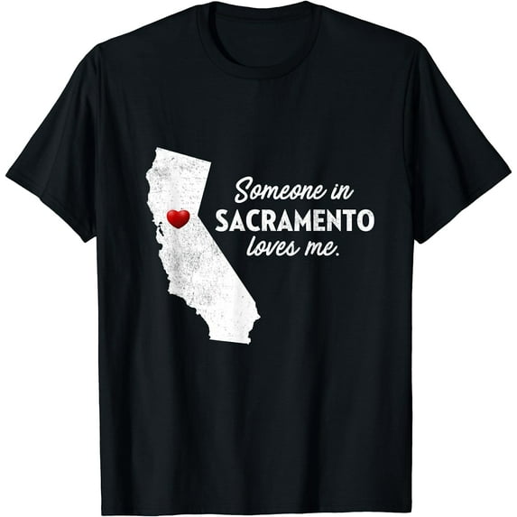 Someone In Sacramento Loves Me - California T-Shirt Black 4X-Large