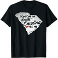 thumbnail image 1 of Someone In South Carolina Loves Me - South Carolina T-Shirt, 1 of 4
