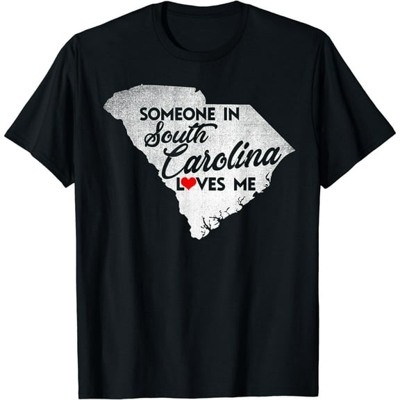 Someone In South Carolina Loves Me - South Carolina T-Shirt