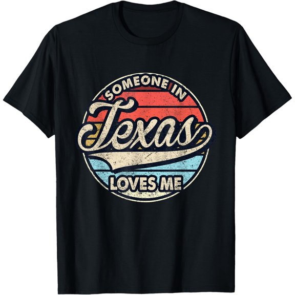 Someone In Texas Loves Me US State Cool Retro Phrase Suited To Casual Events And Everyday Wear T-Shirt, Size S-5XL