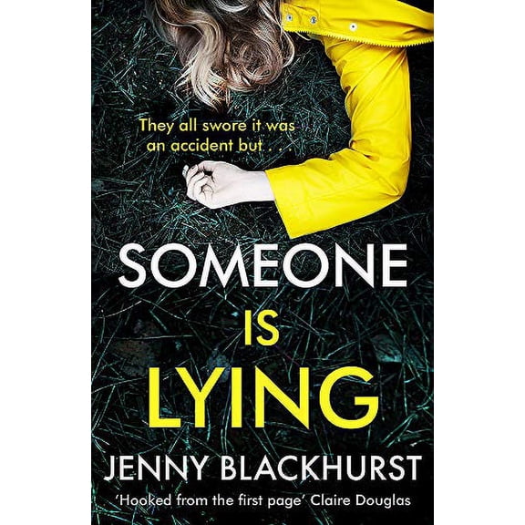 Someone Is Lying : The 'dark and Twisty Delight' from No.1 Bestselling Author Jenny Blackhurst