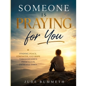 Someone Is Praying for You: Finding Peace, Strength, and Hope Through God's Presence in Difficult Times, (Paperback)