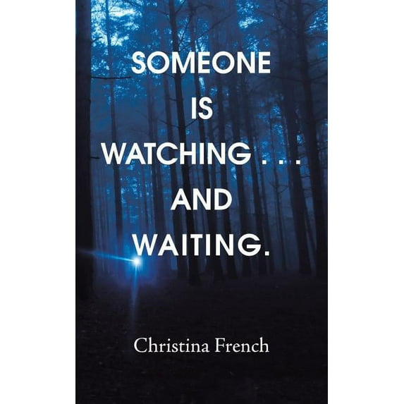 Someone Is Watching . . . and Waiting. (Paperback) by Christina French