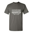 thumbnail image 1 of Someone Somewhere Remembers You Sarcastic Humor Graphic Tees Gift For Mens Novelty Funny T Shirt, 1 of 5