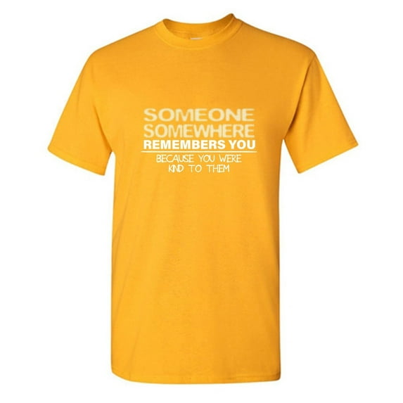 Someone Somewhere Remembers You Sarcastic Humor Graphic Tees Gift For Mens Novelty Funny T Shirt