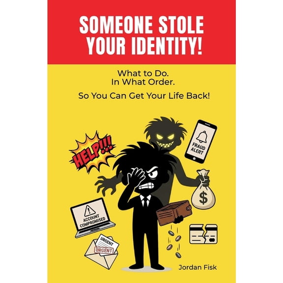Someone Stole Your Identity!: What To Do. In What Order. So You Can Get Your Life Back!, (Paperback)