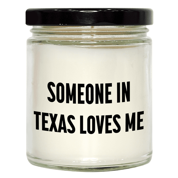 Someone In Texas Loves Me 9oz Vanilla Soy Candle, Funny Birthday Unique Gift for Texas Enthusiasts, Unique Soy Wax Candle with Black Lid and Sublimation Printed Label
