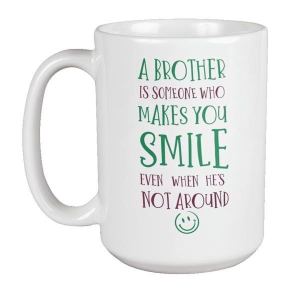 Someone Who Makes You Smile Coffee & Tea Mug Cup for Brother & Bubba (15oz)