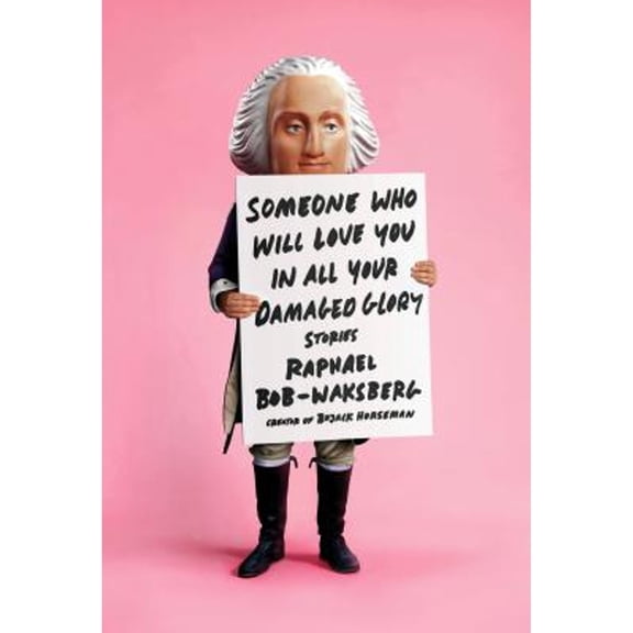 Pre-Owned Someone Who Will Love You in All Your Damaged Glory: Stories