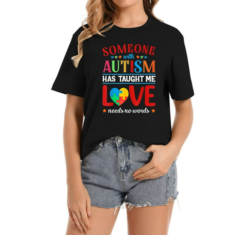 Someone With Autism Has Taught Me Love Needs No Words Tshirt Someone With Autism Has Taught Me Love Needs No Words Tshirt