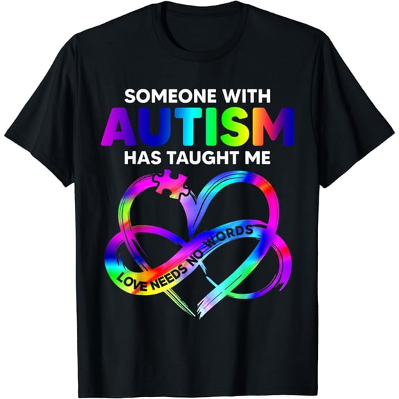 Someone With Autism Taught Me Love Needs No Words Tie Dye T-Shirt