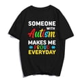 thumbnail image 1 of Someone With Autism makes Me Proud Everyday T-Shirt Autism Awareness Women Men Shirts Casual Summer Tops Gift Tee Black X-Large, 1 of 3