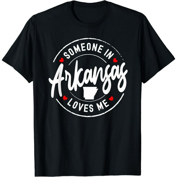Someone in Arkansas Loves Me T-Shirt