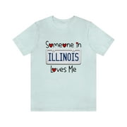 Someone in Illinois Loves Me Shirt