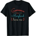thumbnail image 1 of Someone in Maryland Loves Me T-Shirt, 1 of 4