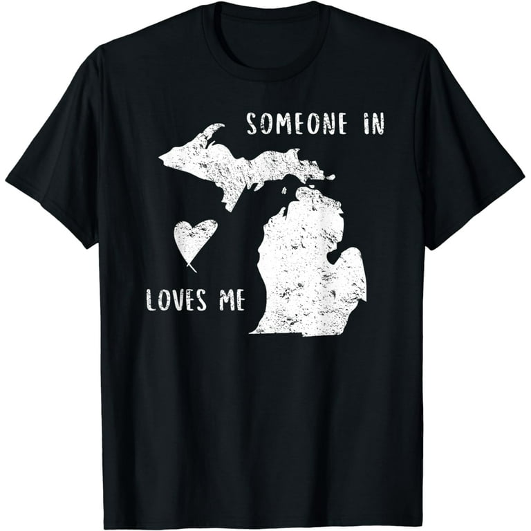 Somebody In Michigan Loves Me State T-Shirt Somebody In Michigan Loves Me State T-Shirt