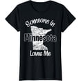 thumbnail image 1 of Someone in Minnesota Loves Me woman Men Girls Boy T-Shirt, 1 of 3