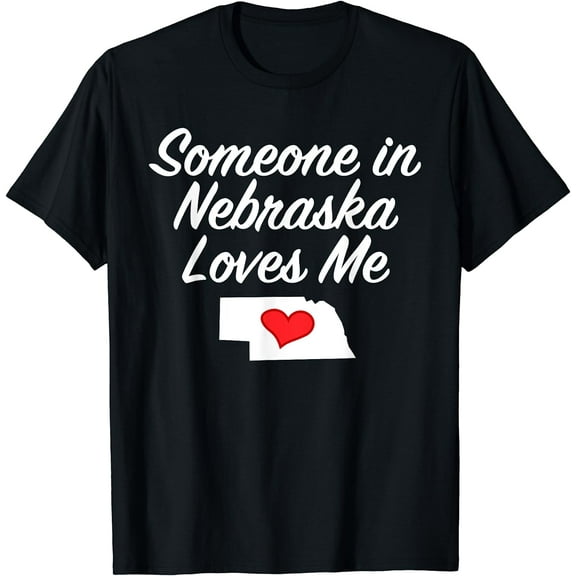 Someone in Nebraska Loves Me T-Shirt | Precious Gift