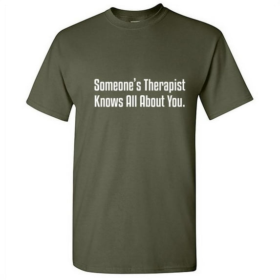 Someone's Therapist Knows All About You Graphic Funny Tees Anniversary Holiday Birthday Gift For Christmas Hilarious Adult Humor Tshirt Sarcastic Novelty T Shirt