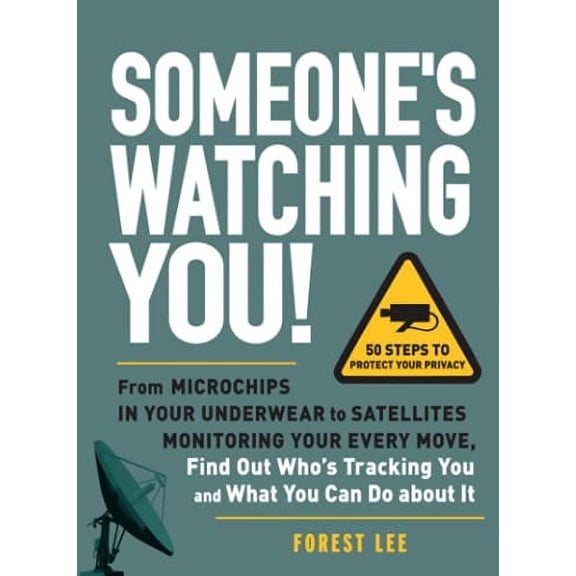 Pre-Owned Someone's Watching You!: From Microchips in Your Underwear to Satellites Monitoring Your Every Move, Find Out Who's Tracking You and What You C (Paperback) 1440512736 9781440512735