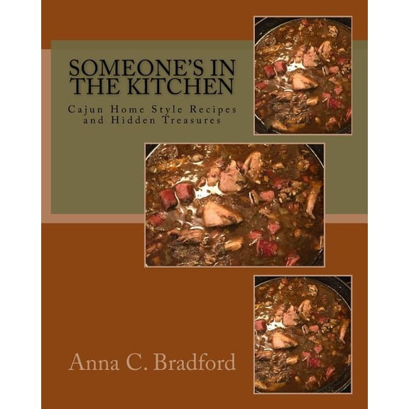 Someone's in the Kitchen: Cajun Home Style Cooking Recipes and Hidden Treasures