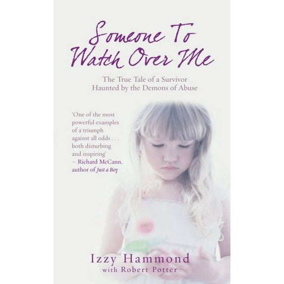 Pre-Owned Someone to Watch Over Me : The True Tale of a Survivor Haunted by the Demons of Abuse