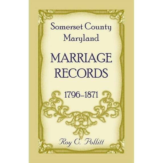 Somerset County, Maryland Marriage Records, 1796-1871 (Paperback)