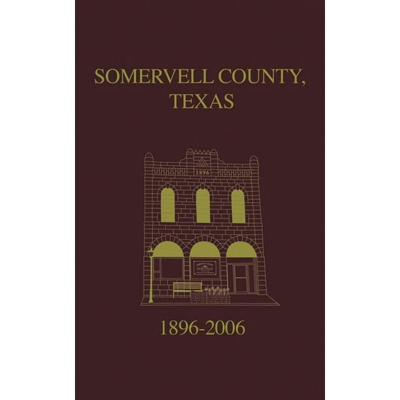 Somervell County, Texas Pictorial History: 1896-2006, (Paperback)