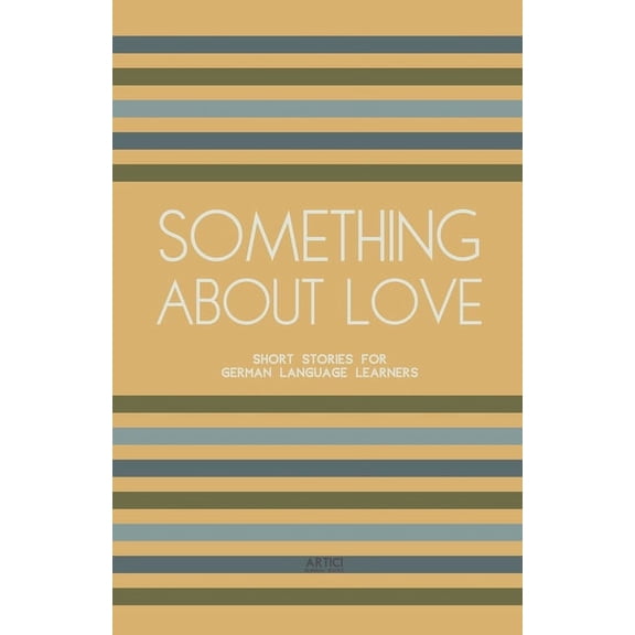 Something About Love: Short Stories for German Language Learners, (Paperback)