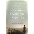 thumbnail image 1 of Pre-Owned Something Beautiful Happened: A Story of Survival and Courage in the Face of Evil (Paperback) 150116113X 9781501161131, 1 of 1