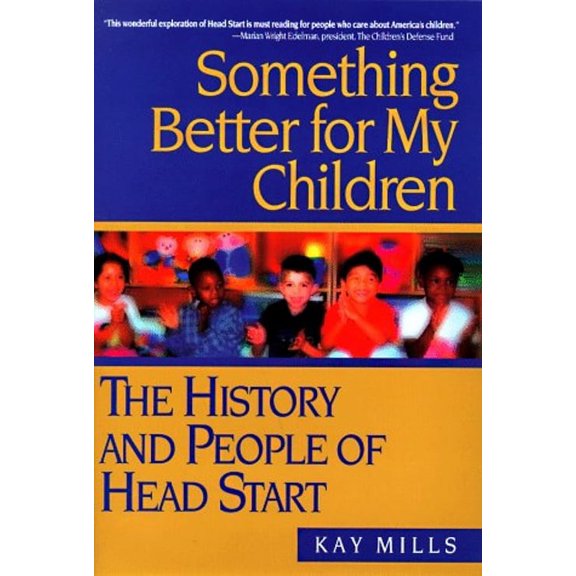 Something Better for My Children : The History and People of Head Start (Hardcover) 9780525943280