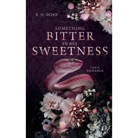 Something Bitter In His Sweetness: Toxic Romance (Something Toxic 1), (Paperback)