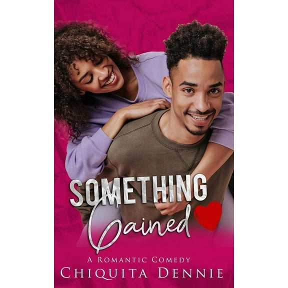 Something Something Gained: A Enemies To Lovers Fake Relationship, Book 1, (Paperback)