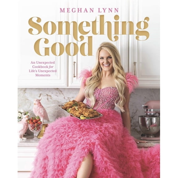 Something Good: An Unexpected Cookbook for Life's Unexpected Moments, (Hardcover)