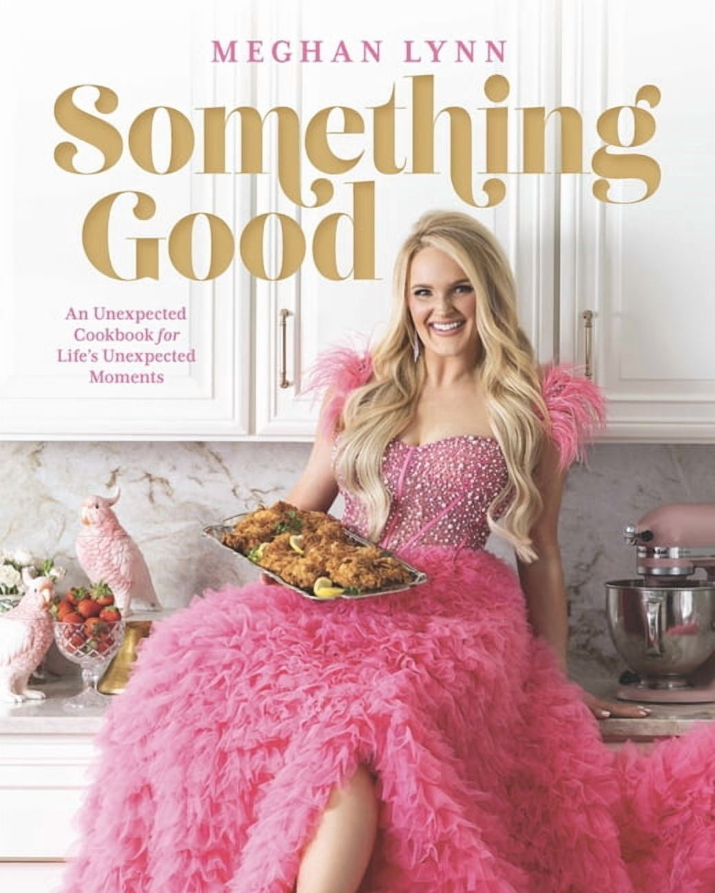 Something Good: Recipes and Stories for Life's Unexpected Moments, (Hardcover)
