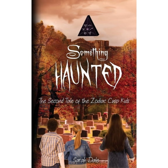 The Tales of the Zodiac Cusp Kids Something Haunted: The Second Tale of the Zodiac Cusp Kids, Book 2, (Paperback)