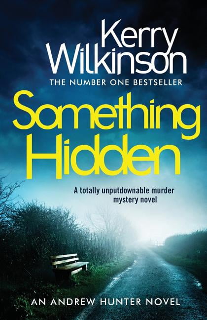 KERRY WILKINSON Something Hidden: A Totally Unputdownable Murder Mystery Novel, (Paperback)